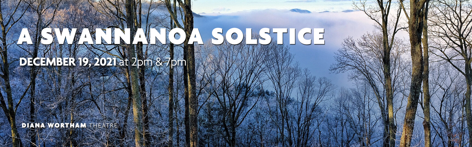 A Swannanoa Solstice, December 19 at 2pm and 7pm