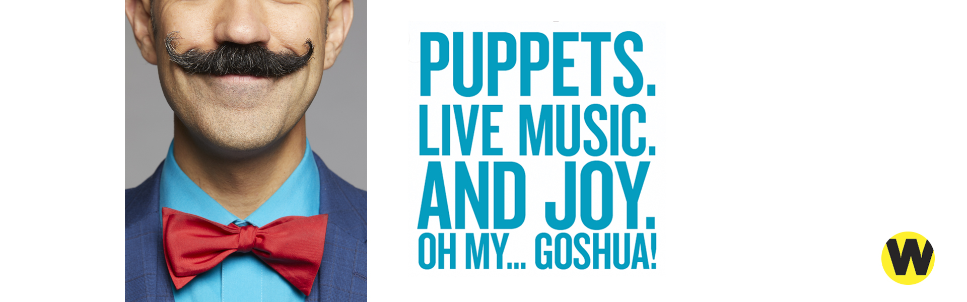 The Joshua Show. Puppets. Live Music. And Joy. Oh my... Goshua!
