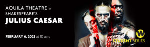 Aquila Theatre presents Shakespeare's Julius Caesar, February 6, 2023 at 10 a.m.