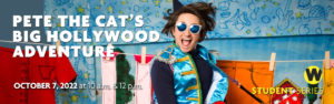 Pete the Cat's Big Hollywood Adventure, October 7, 2022 at 10 a.m. & 12 p.m.