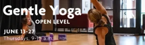 Gentle Yoga, Thursdays, June 13-27, 9-10 a.m.