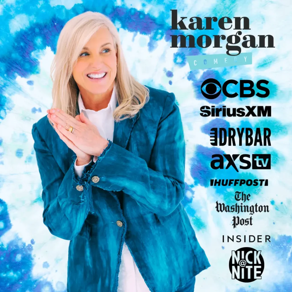 Karen Morgan Comedy. As seen on CBS, SiriusXM, Dry Bar Comedy, AXS TV, HuffPost, The Washington Post, Insider, and Nick @ Nite.
