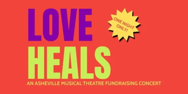 Love Heals: An Asheville Musical Theatre Fundraising Event